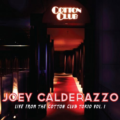 Joey Calderazzo - Live from the Cotton Club Tokyo, Vol. 1