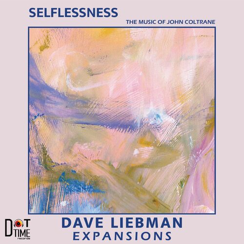 Dave Liebman Expansions  - Selflessness: The Music of John Coltrane
