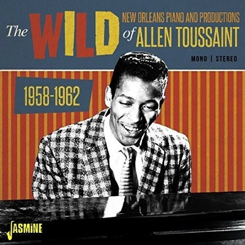 Allen Toussaint - The Wild New Orleans Piano and Productions of Allen Toussaint 1958-1962