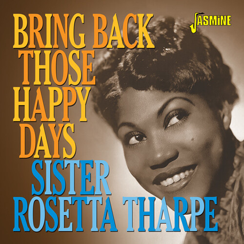 Sister Rosetta Tharpe - Bring Back Those Happy Days: Greatest Hits & Selected Recordings 1938-1957