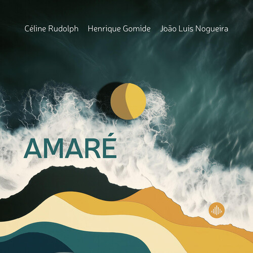 Céline Rudolph / Henrique Gomide / João Luís Nogueira - AMARÉ