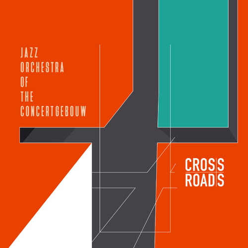 Jazz Orchestra of the Concertgebouw - Cross Roads