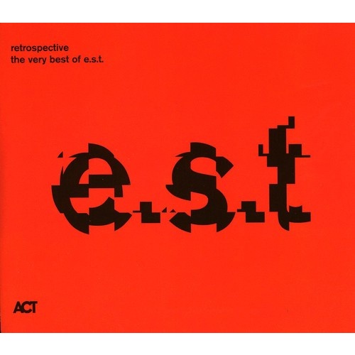Esbjörn Svensson Trio / e.s.t. - Retrospective: the very best of e.s.t.