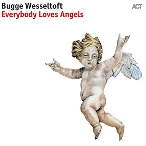 Bugge Wesseltoft - Everybody Loves Angels