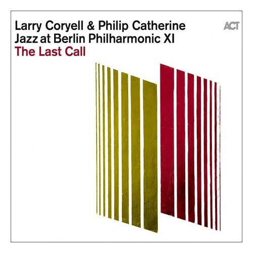 Larry Coryell & Philip Catherine - The Last Call: Jazz at Berlin Philharmonic XI