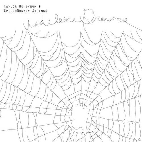 Taylor Ho Bynum & SpiderMonkey Strings - Madeleine Dreams