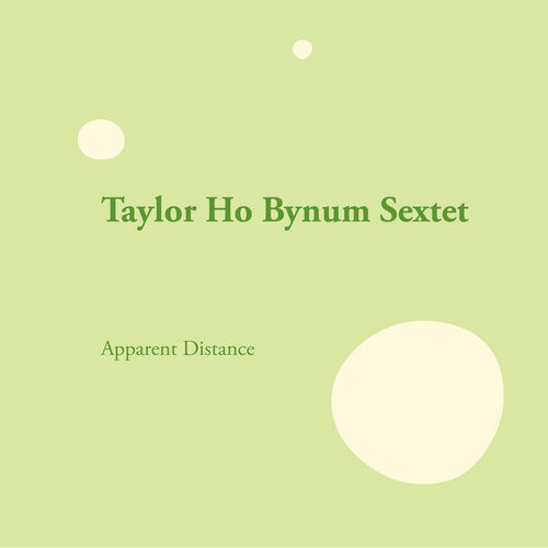 Taylor Ho Bynum Sextet - Apparent Distance