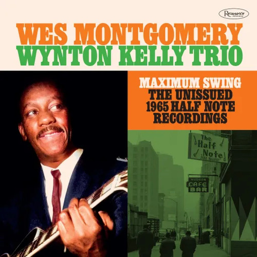Wes Montgomery / Wynton Kelly Trio - Maximum Swing: The Unissued 1965 Half Note Recordings / 2CD set