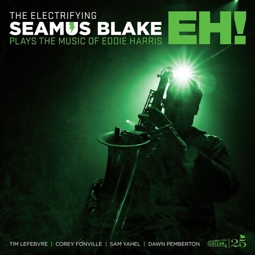 Seamus Blake - The Electrifying Seamus Blake Plays The Music Of Eddie Harris- Eh!