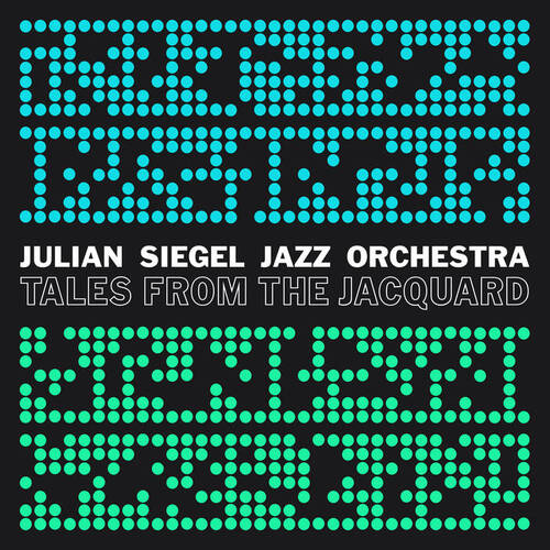 Julian Siegel Jazz Orchestra - Tales from the Jacquard