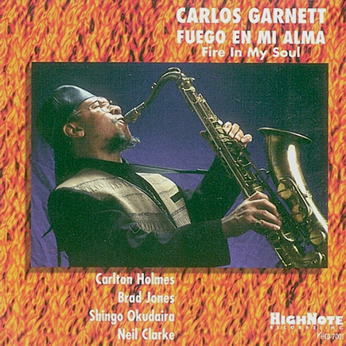Carlos Garnett - Fuego En Mi Alma (Fire in My Soul)