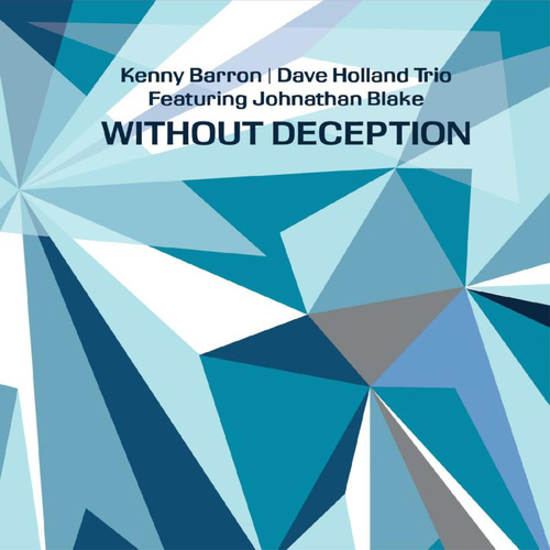 Kenny Barron / Dave Holland Trio featuring  Johnathan Blake - Without Deception