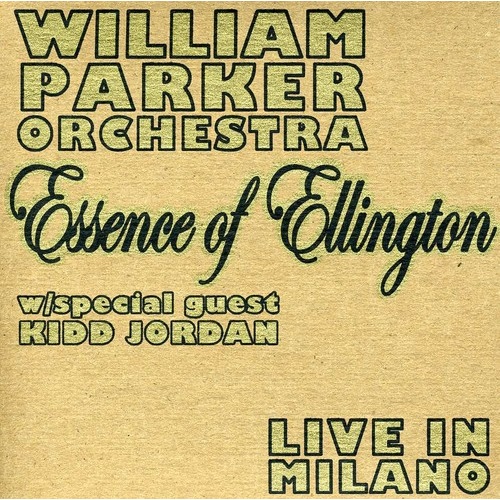 William Parker Orchestra - Essence of Ellington: Live in Milano