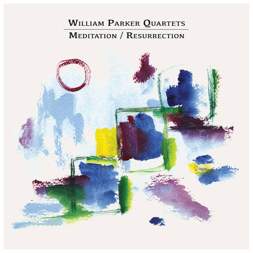 William Parker Quartets -  Meditation / Resurrection