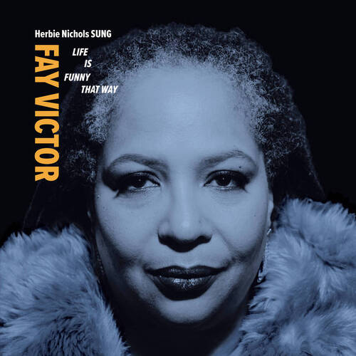 Fay Victor - Life Is Funny That Way: Herbie Nichols SUNG / 2CD set