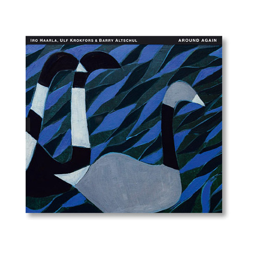 Iro Haarla, Ulf Krokfors & Barry Altschul - Around Again: The Music of Carla Bley