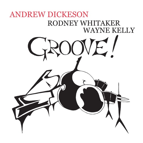 Andrew Dickeson, Rodney Whitaker, Wayne Kelly - Groove !