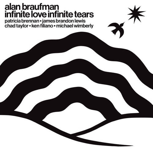 Alan Braufman - infinite love infinite tears