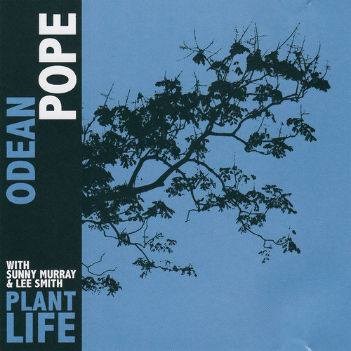 Odean Pope with Sunny Murray & Lee Smith - Plant Life
