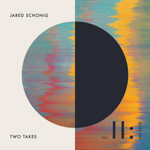 Jared Schonig - Two Takes Vol. 2: Big Band