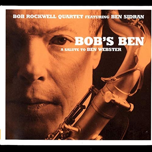 Bob Rockwell Quartet featuring Ben Sidran - Bob's Ben: A Tribute to Ben Webster