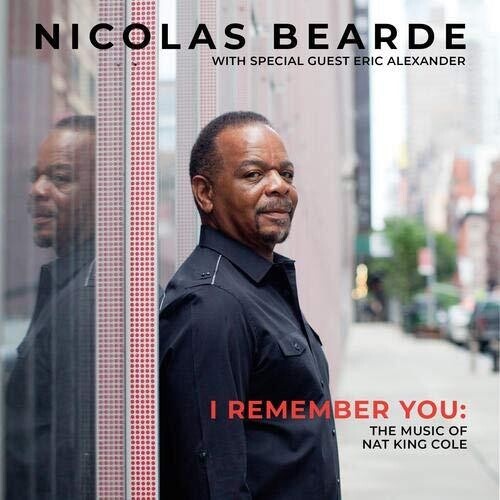 Nicolas Bearde - I Remember You: The Music of Nat King Cole