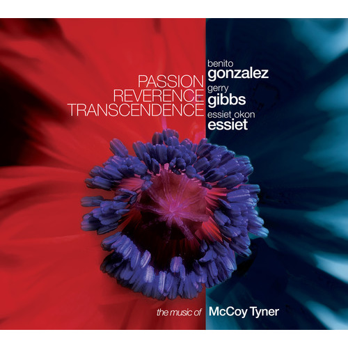 Benito Gonzalez - Passion Reverence Transcendence: the music of McCoy Tyner