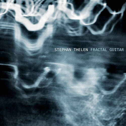 Stephan Thelen - Fractal Guitar