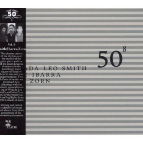 Wadada Leo Smith / Susie Ibarra / John Zorn - 50th Birthday Celebration: Vol. 8
