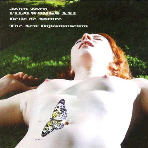 John Zorn - Filmworks, Vol. XXI: Belle De Nature/ The New Rijksmuseum