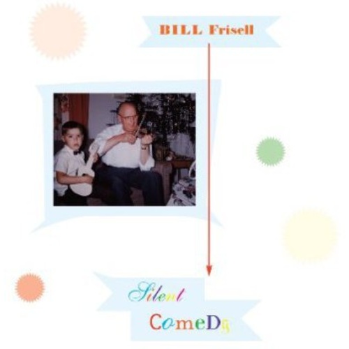 Bill Frisell - Silent Comedy