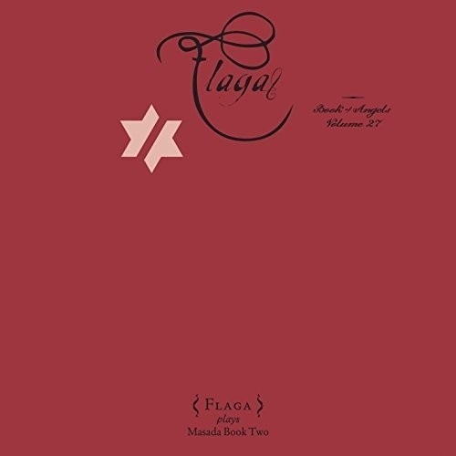 John Zorn - Flaga: The Book Of Angels Volume 27