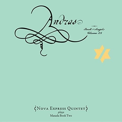 Nova Express Quintet -  Andras: The Book Of Angels Volume 28