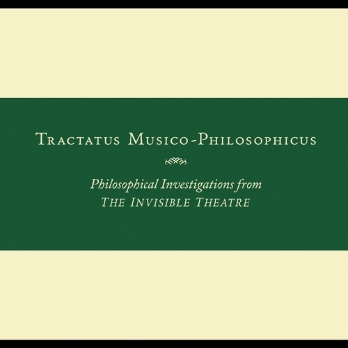John Zorn - Tractatus Musico-Philosophicus: Philosophical Investigations from THE INVISIBLE THEATRE