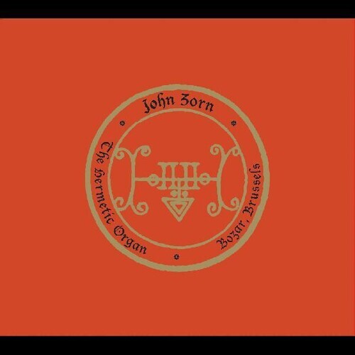 John Zorn - The Hermetic Organ: Bozar, Brussels vol.10 / CD & DVD