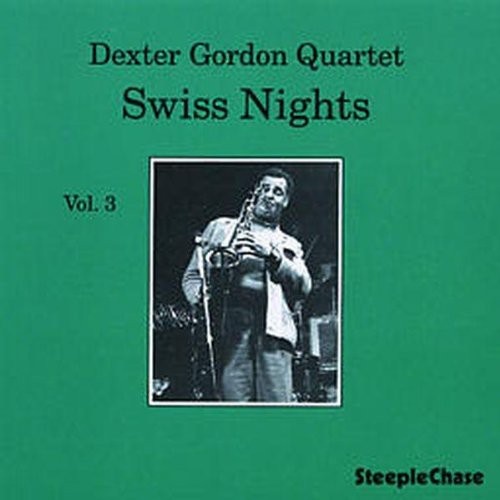 Dexter Gordon - Swiss Nights Vol.3