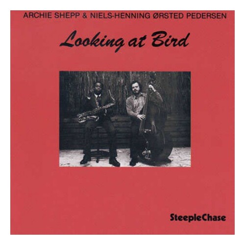 Archie Shepp &  Niels-Henning Orsted Pedersen - Looking at Bird