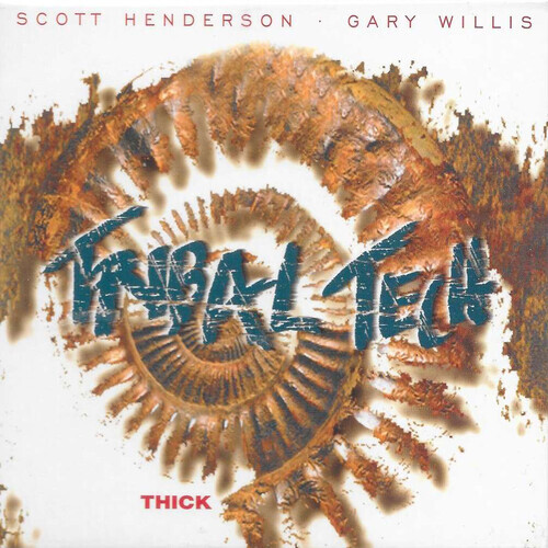 Scott Henderson / Gary Willis / Tribal Teck - Thick