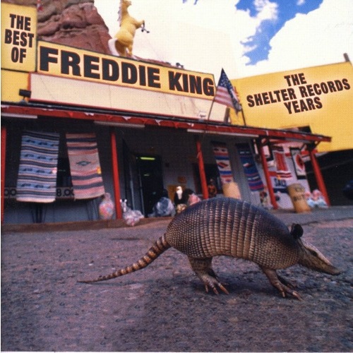 Freddie King - The Best of the Shelter Records Years