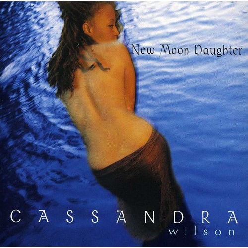 Cassandra Wilson - New Moon Daughter