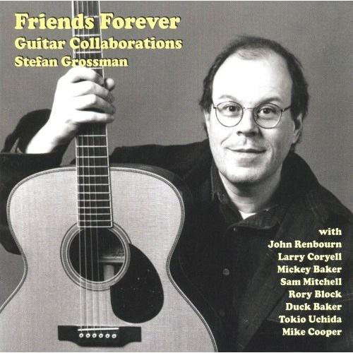 Stefan Grossman - Friends Forever: Guitar Collaborations