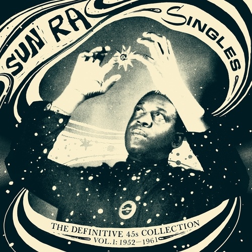 Sun Ra - Singles - The Definitive 45's Collection 1952-1991