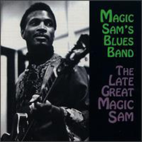 Magic Sam - The Late Great Magic Sam