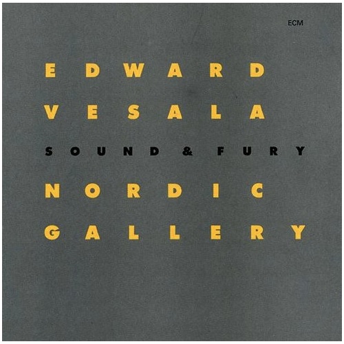 Edward Vesala's Sound & Fury - Nordic Gallery