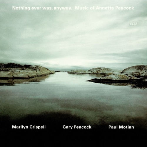 Marilyn Crispell - Nothing Ever Was, Anyway