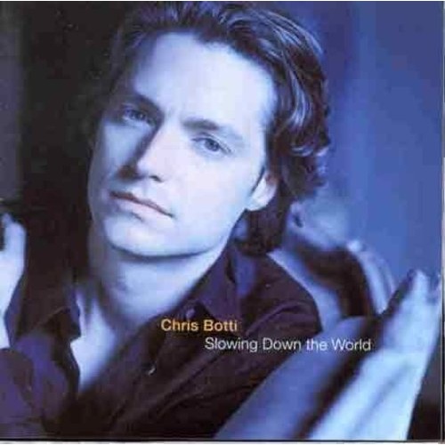 Chris Botti - Slowing Down the World