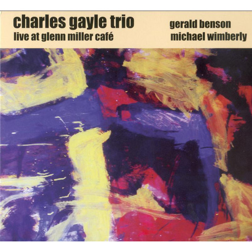 Charles Gayle Trio - Live at Glenn Miller Cafe