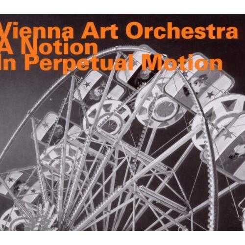 Vienna Art Orchestra - Notion in Perpetual Motion
