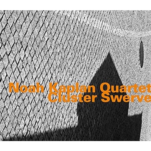 Noah Kaplan Quartet - Cluster Swerve