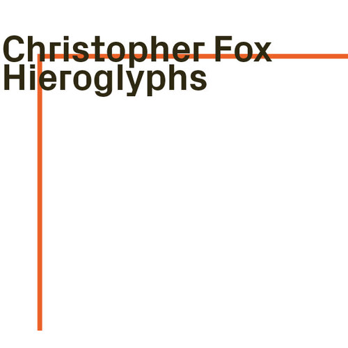 Christopher Fox  - Hieroglyphs